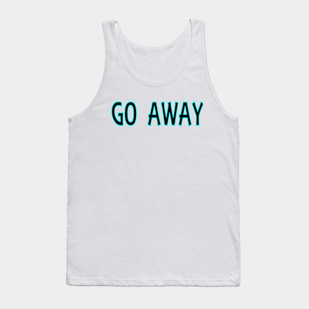 Go Away Tank Top by STONEYGHOST